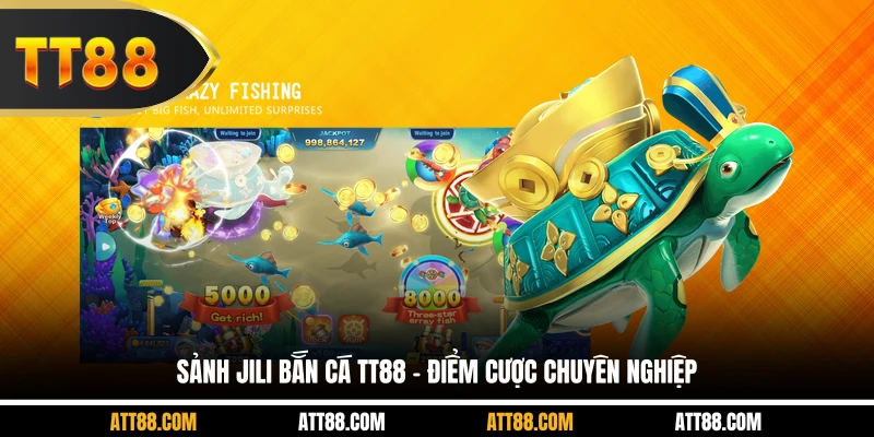 Sảnh JILI Bắn Cá TT88 - Điểm cược chuyên nghiệp