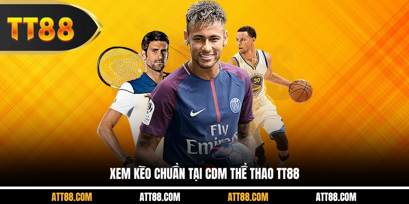 Xem kèo chuẩn tại CDM Thể thao TT88